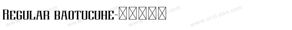 Regular baotucuhe字体转换
